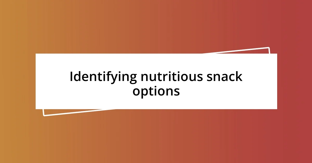 Identifying nutritious snack options