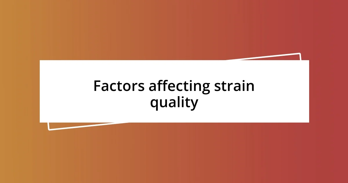 Factors affecting strain quality