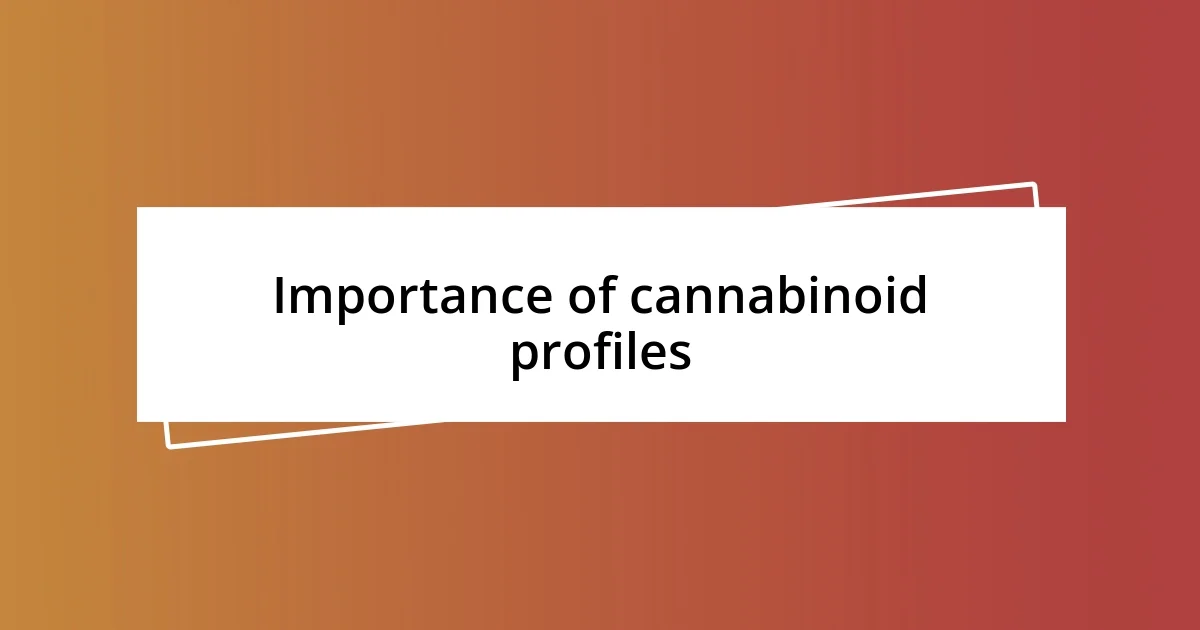 Importance of cannabinoid profiles