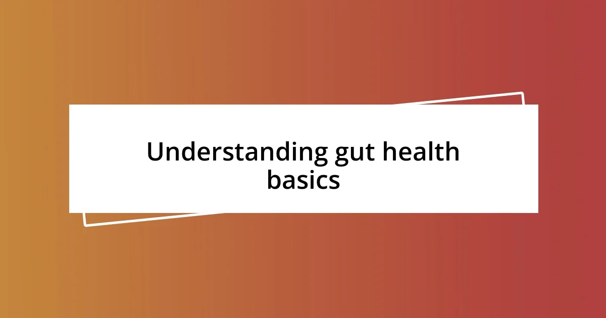 Understanding gut health basics