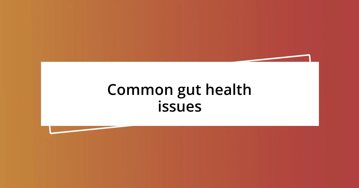 Common gut health issues