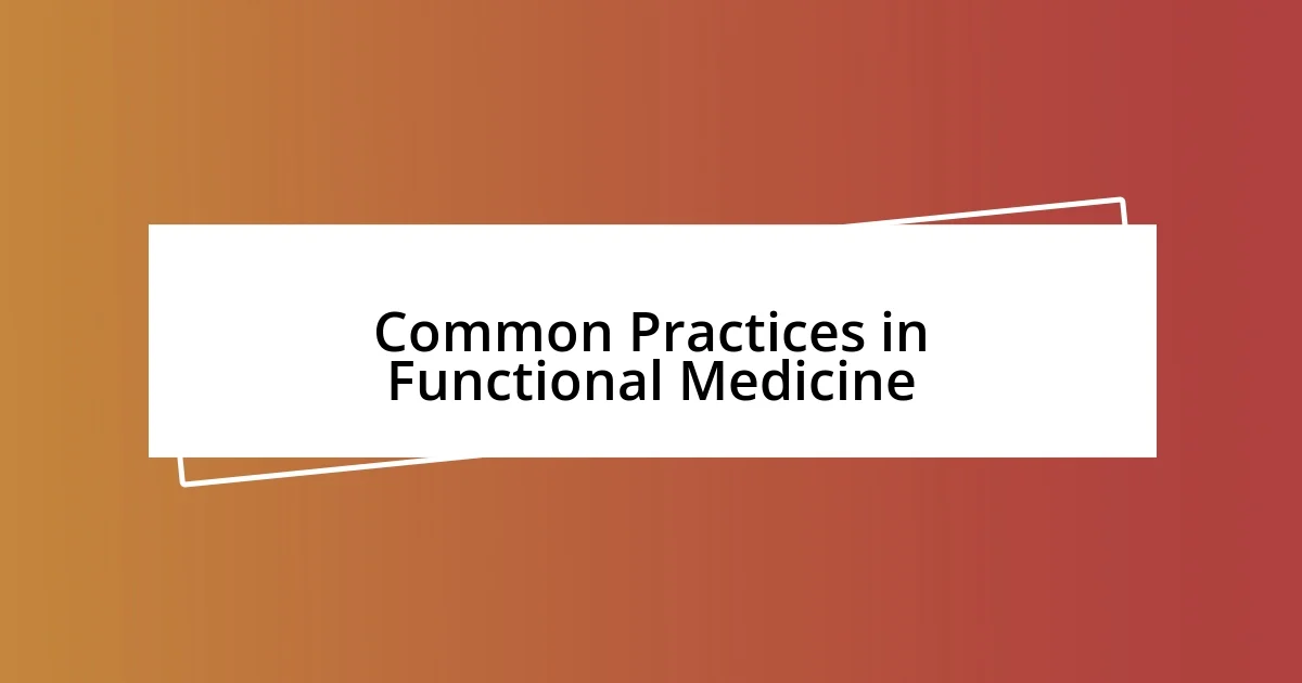 Common Practices in Functional Medicine