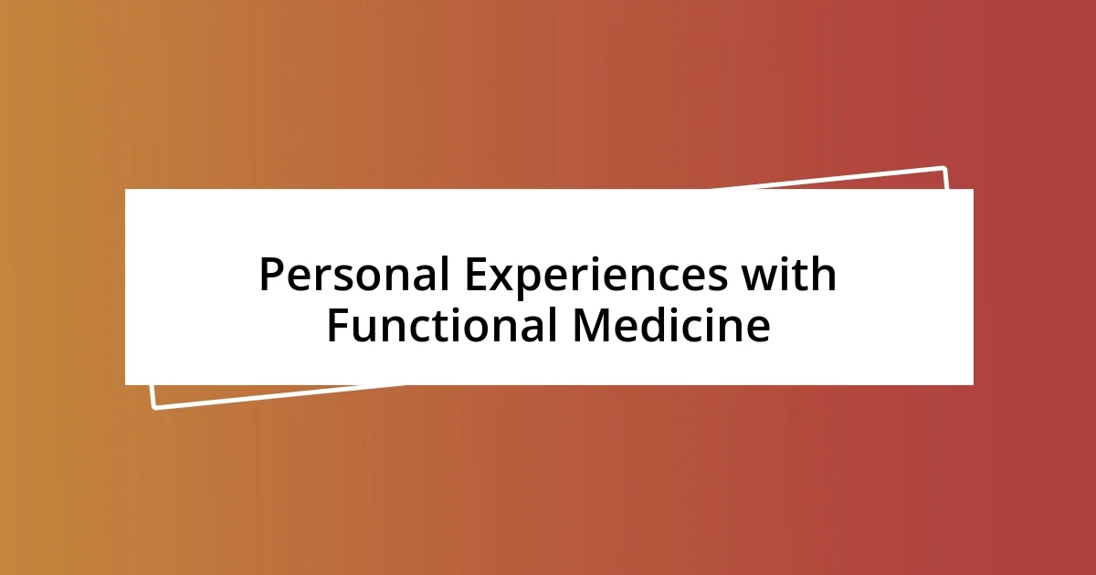 Personal Experiences with Functional Medicine