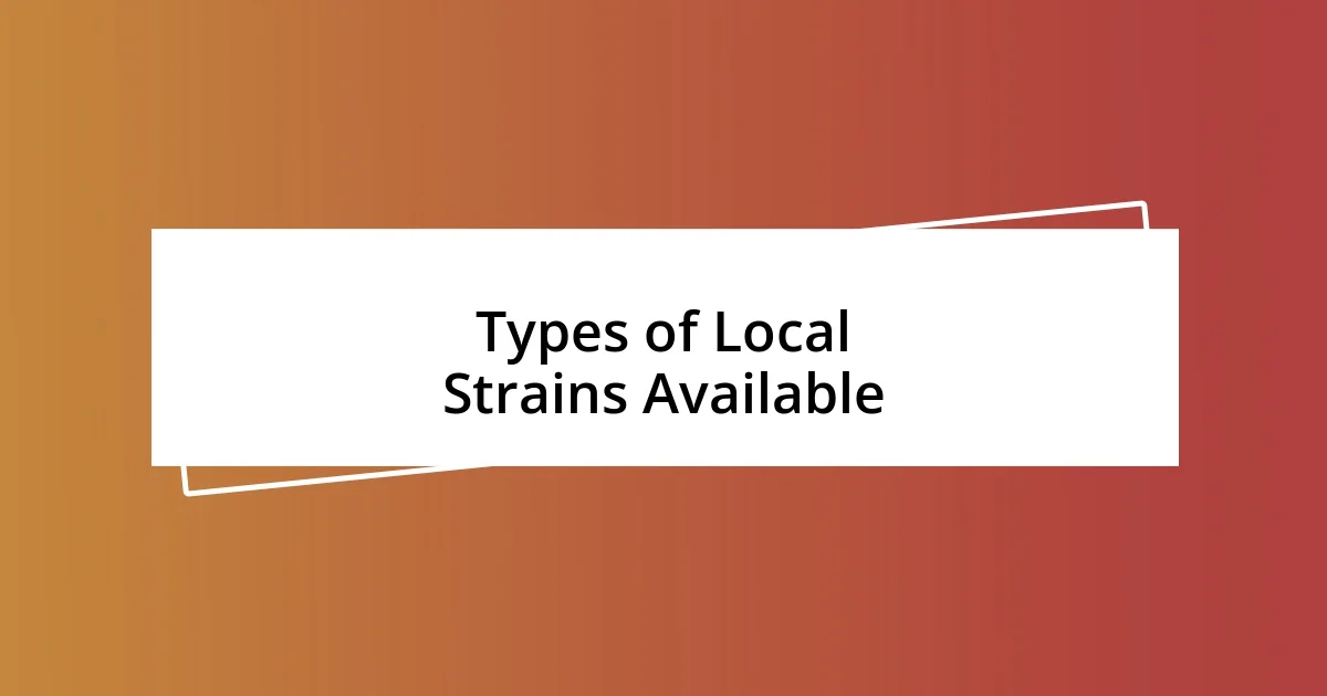 Types of Local Strains Available