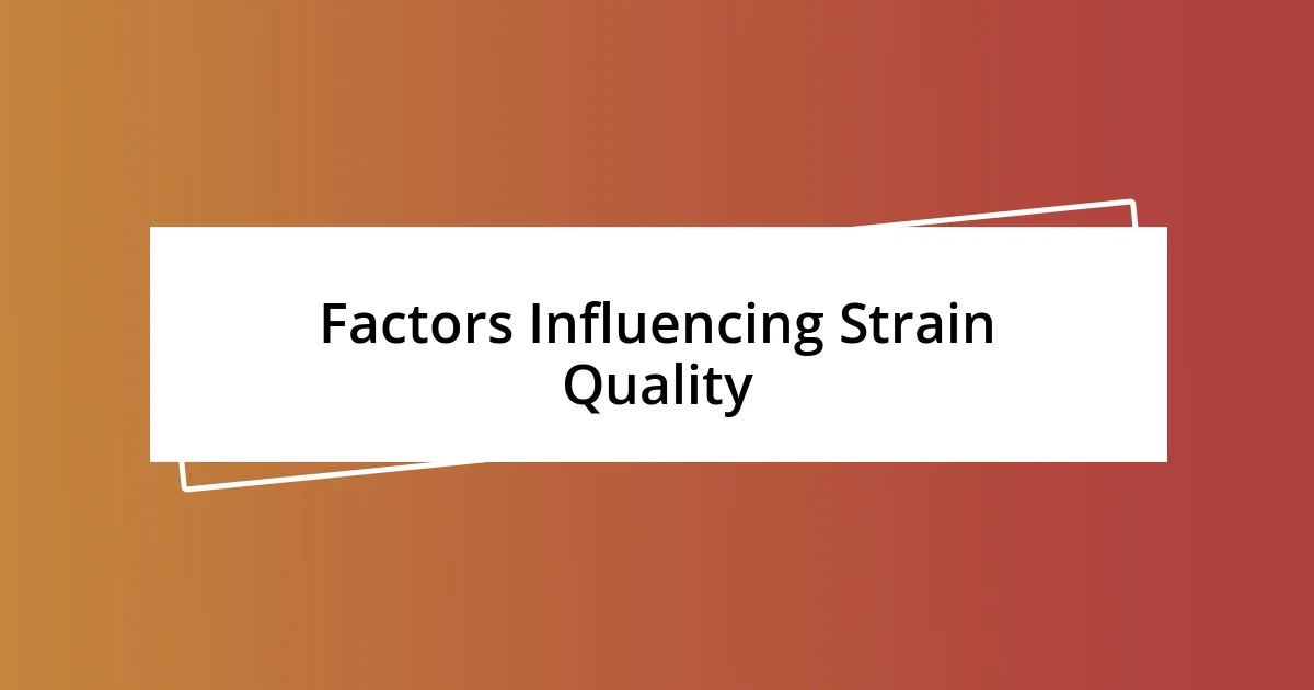 Factors Influencing Strain Quality