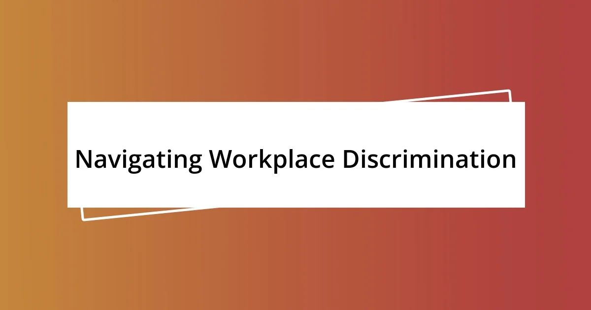 Navigating Workplace Discrimination