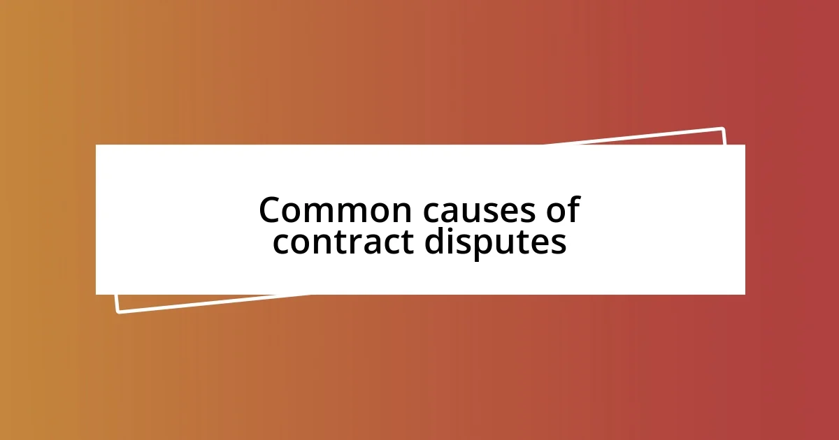 Common causes of contract disputes