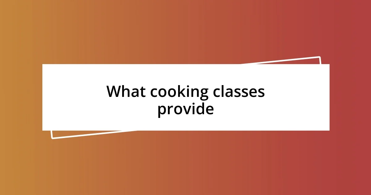 What cooking classes provide