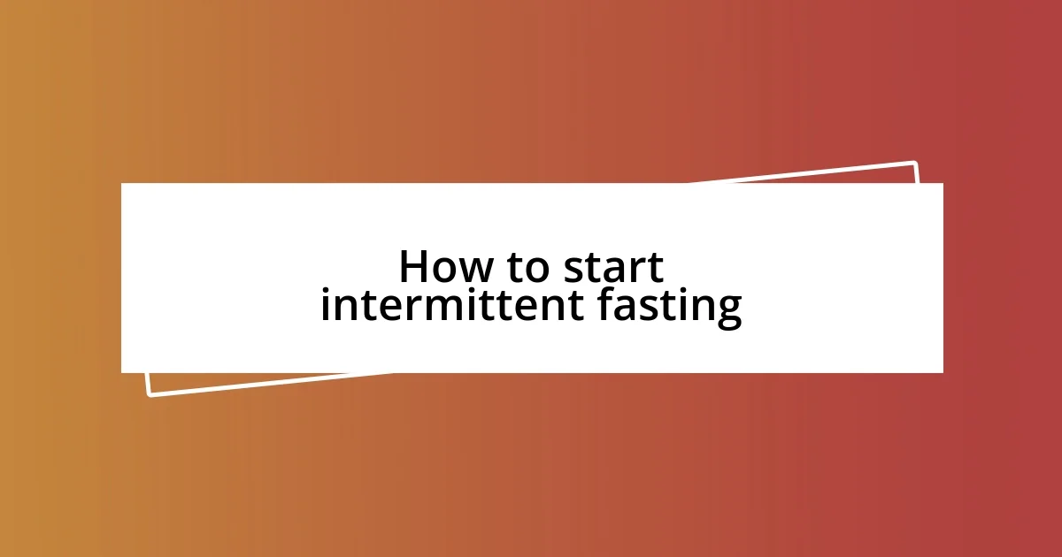 How to start intermittent fasting