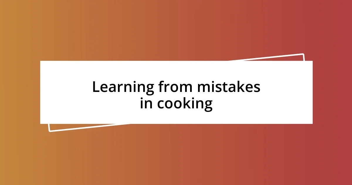 Learning from mistakes in cooking