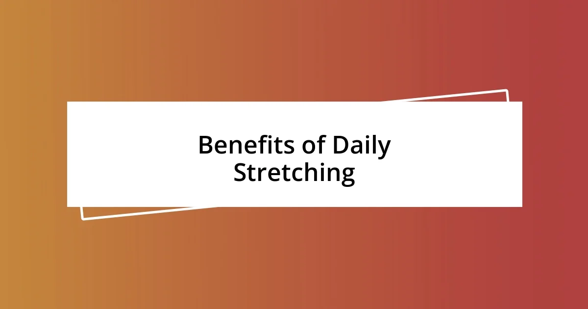 Benefits of Daily Stretching