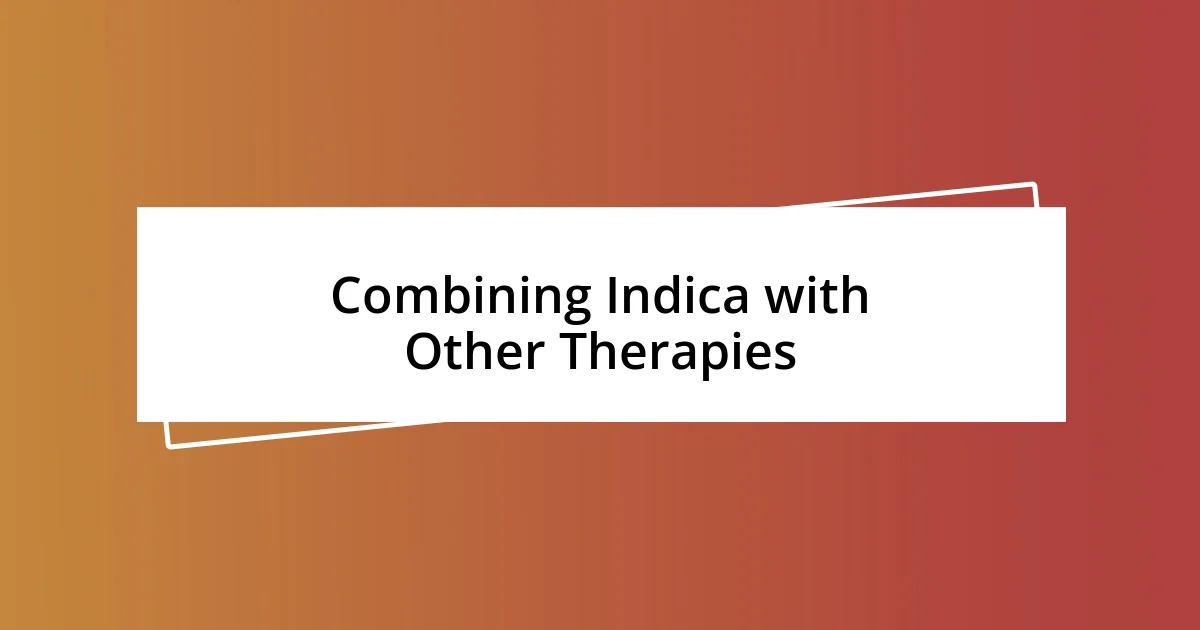 Combining Indica with Other Therapies