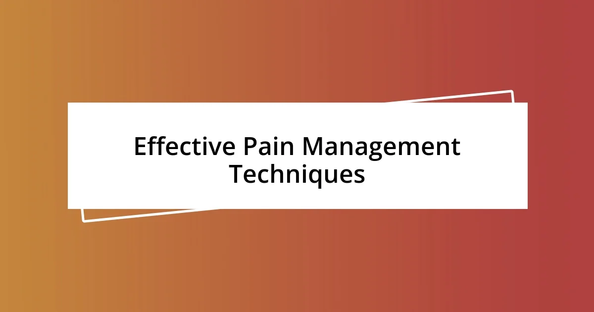 Effective Pain Management Techniques