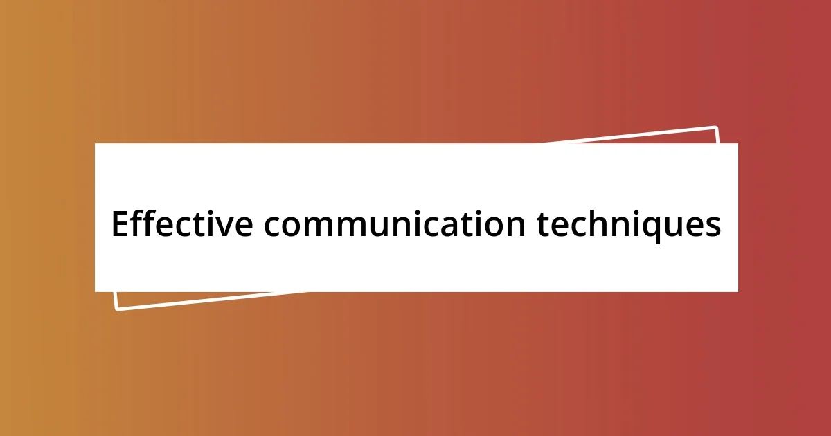 Effective communication techniques