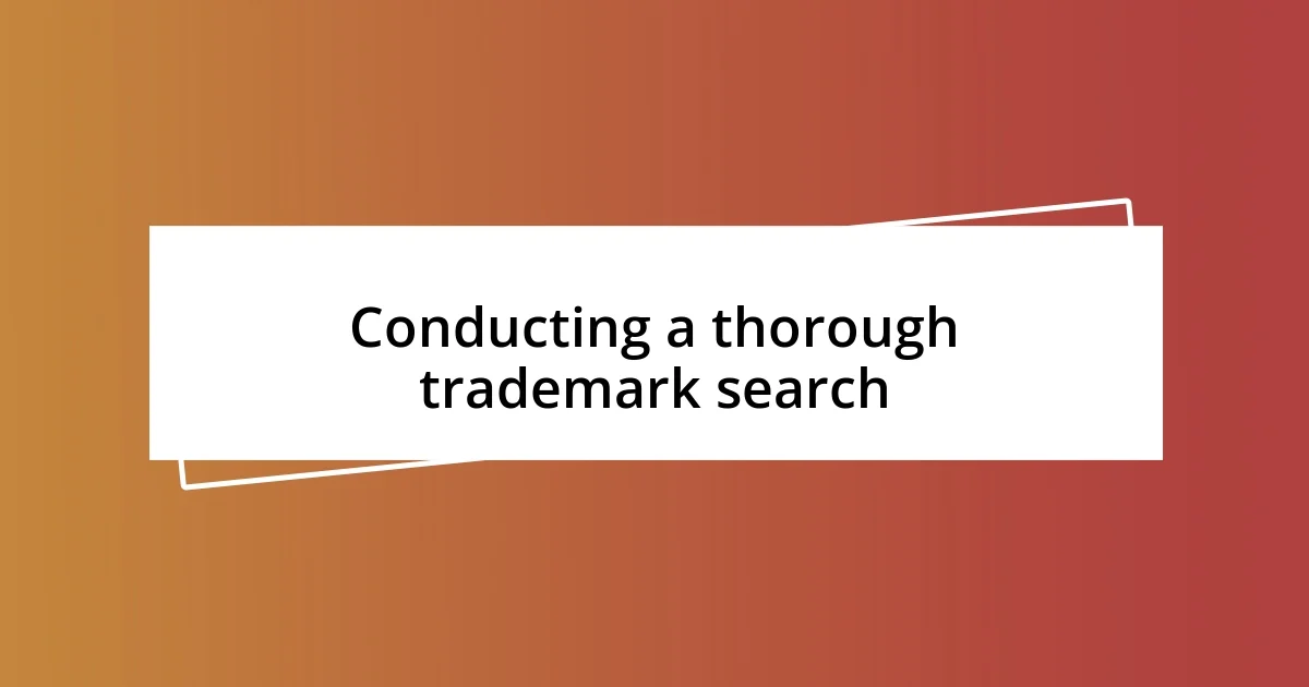 Conducting a thorough trademark search