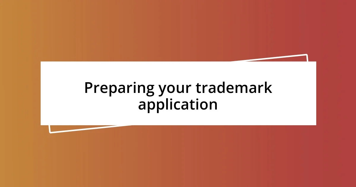 Preparing your trademark application